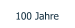 100 Jahre